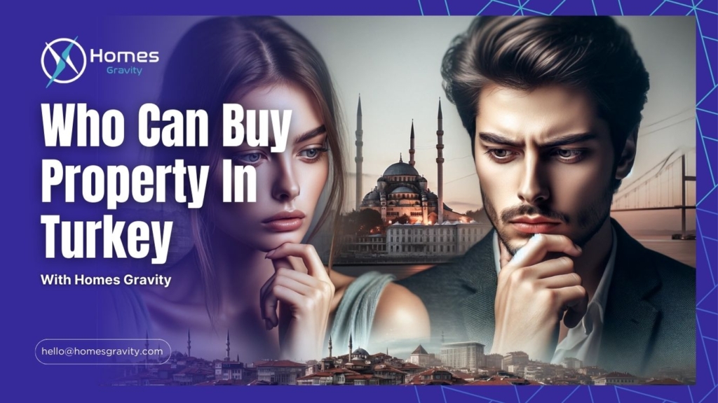 Who Can Buy Property In Turkey and Homes Gravity's Guide