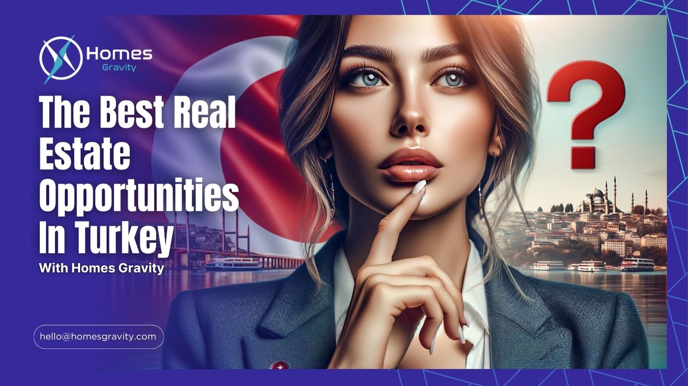 The Best Real Estate Opportunities In Turkey