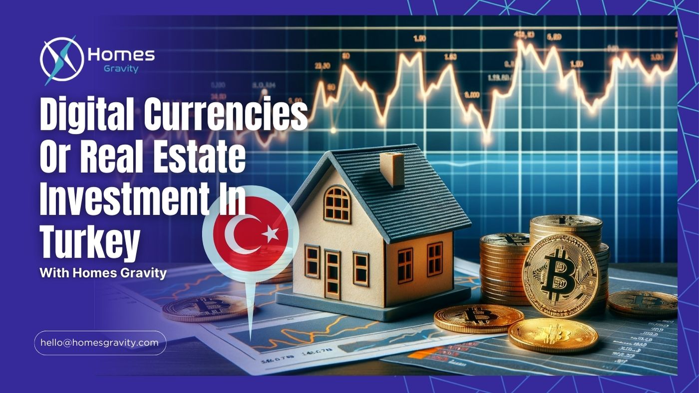 Digital Currencies Or Real Estate Investment In Turkey