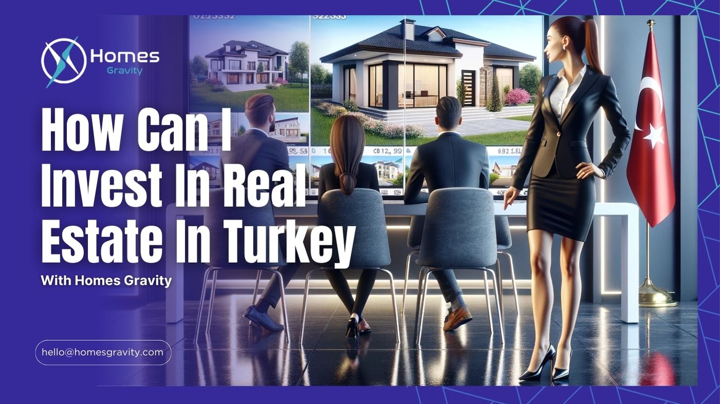 How Can I Invest In Real Estate In Turkey