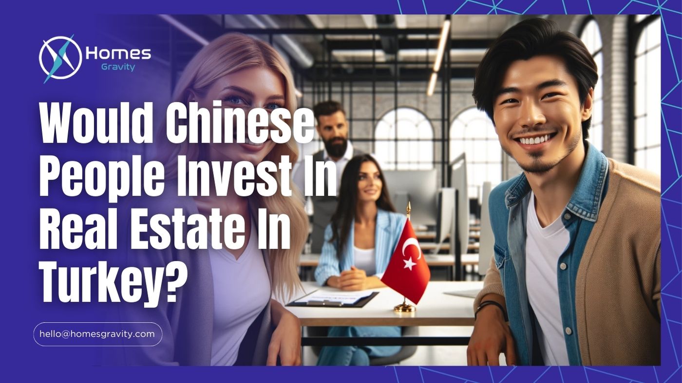 Would Chinese People Invest In Real Estate In Turkey?