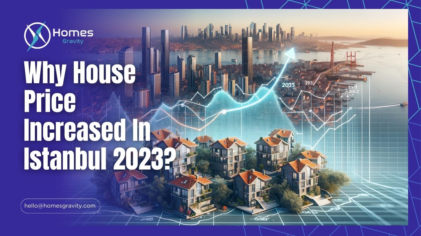 Why House Price Increased In Istanbul 2023?