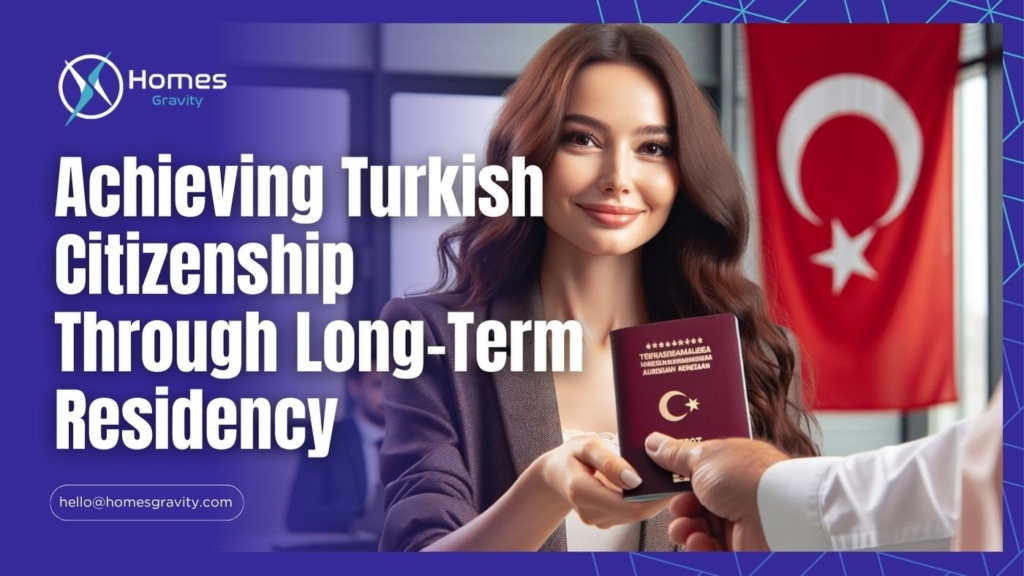 Achieving Turkish Citizenship Through Long-Term Residency With Homes Gravity