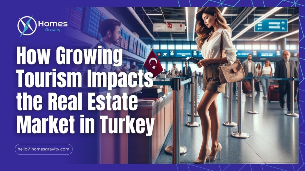 How Growing Tourism Impacts the Real Estate Market in Turkey With Homes Gravity