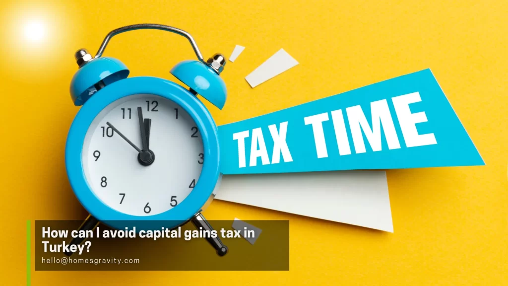 Capital Improvement in Turkey - How can I avoid capital gains tax in Turkey?