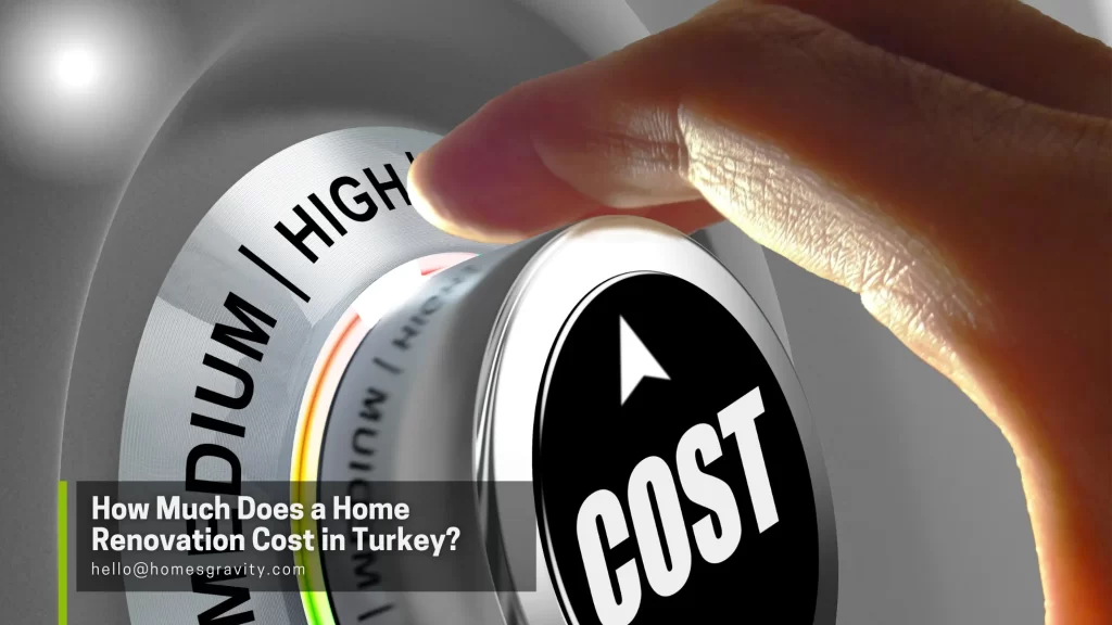 Real Estate Renovation Cost in Turkey - How Much Does a Home Renovation Cost in Turkey?