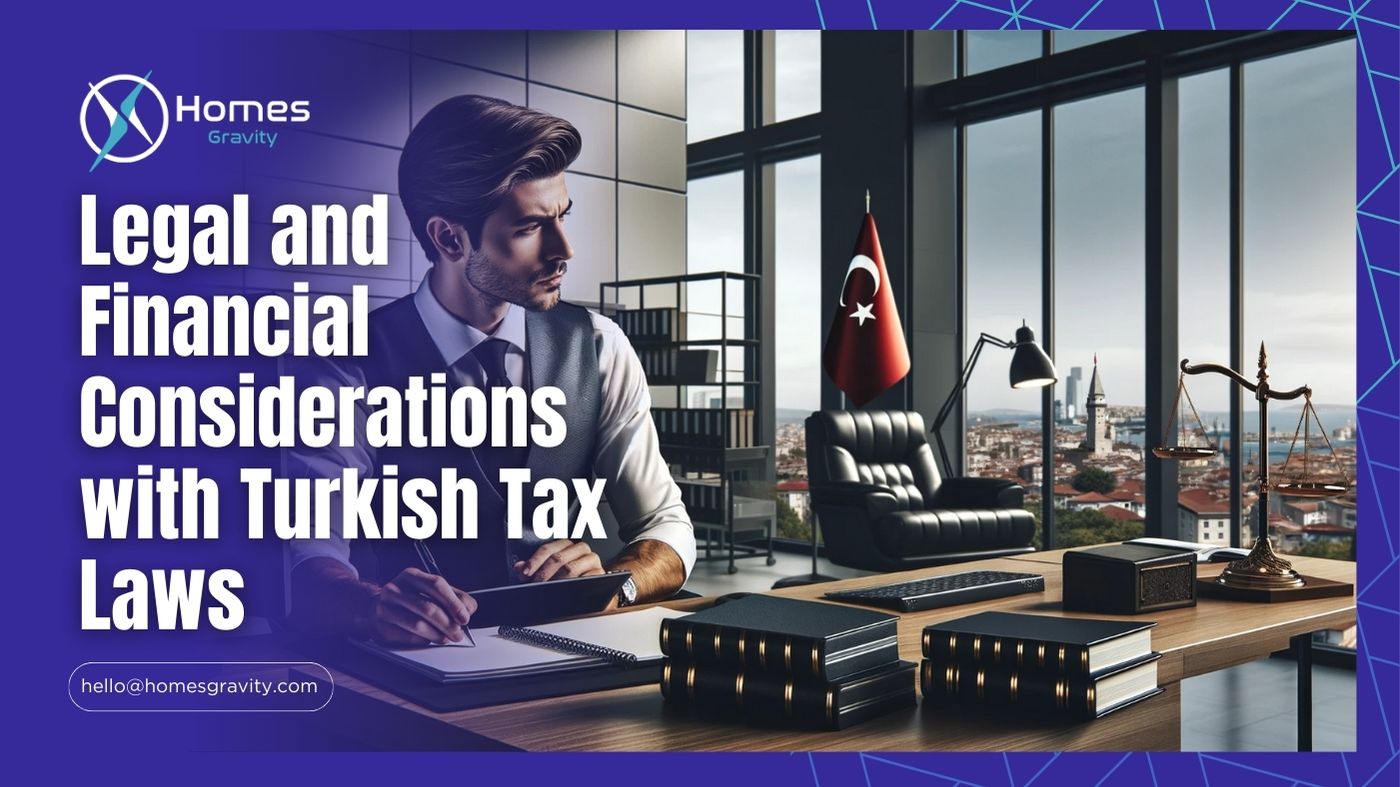 Legal and Financial Considerations with Turkish Tax Laws With Homes Gravity