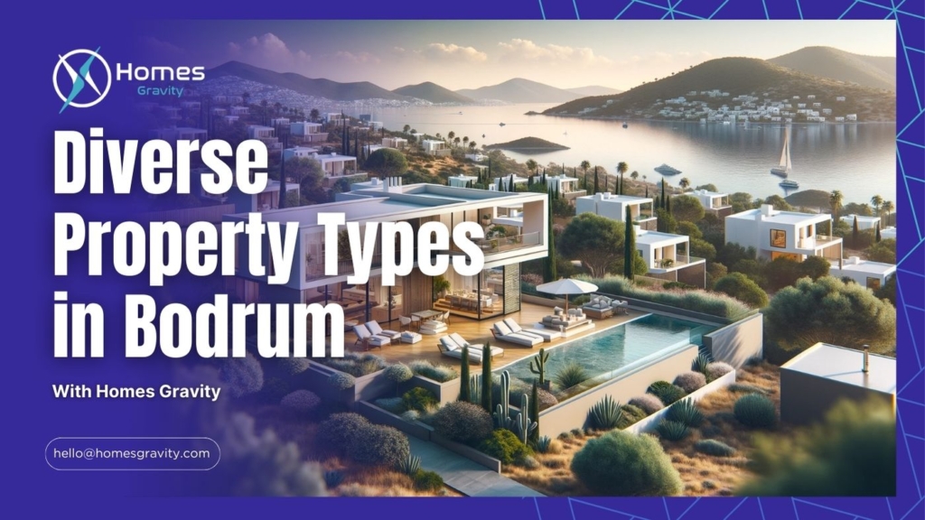 Diverse Property Types in Bodrum With Homes Gravity