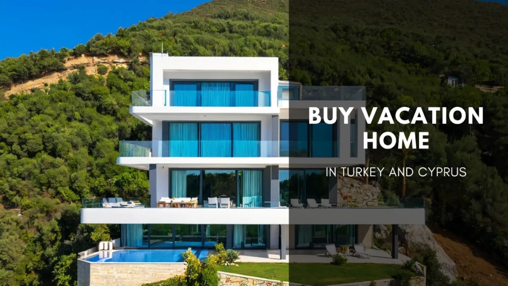 Buy vacation home in Turkey and Cyprus