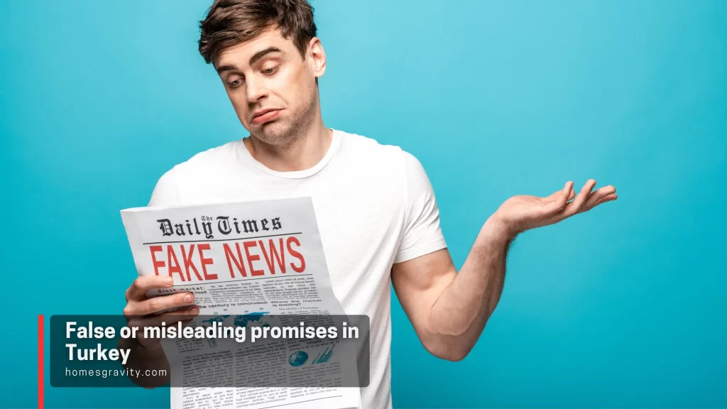 Another risk of buying property in Turkey: False or misleading promises and benefits