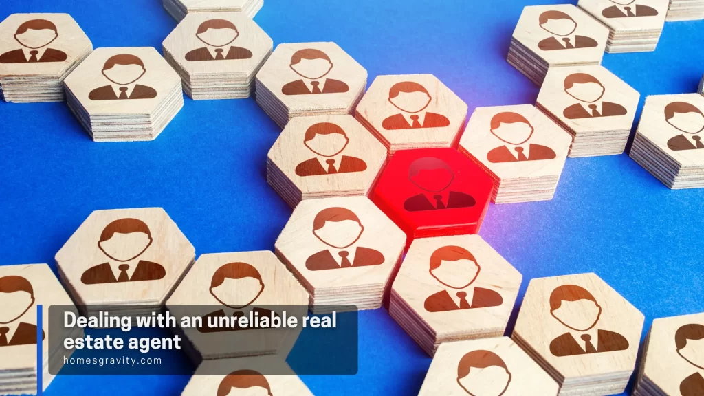 Dealing with an unreliable real estate agent