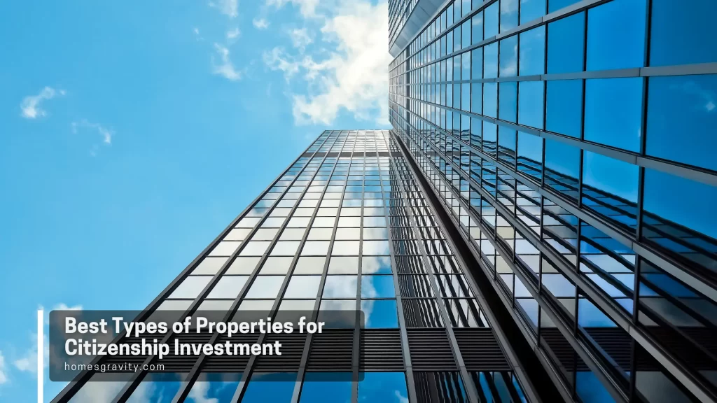 Best Types of Properties for Citizenship Investment