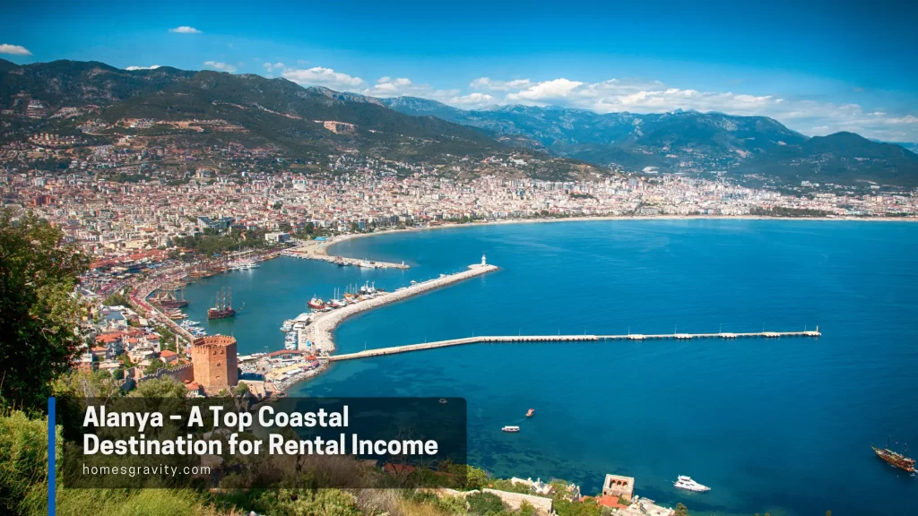 Alanya – A Top Coastal Destination for Rental Income - Homes Gravity Insights