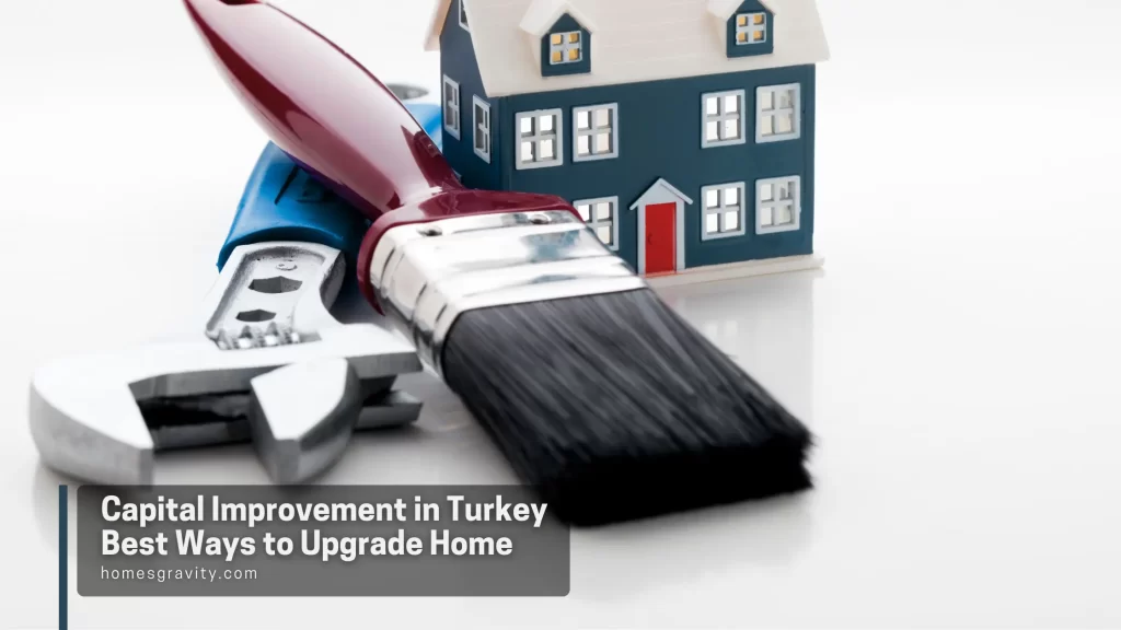 Capital Improvement in Turkey - Ways to Upgrade Home