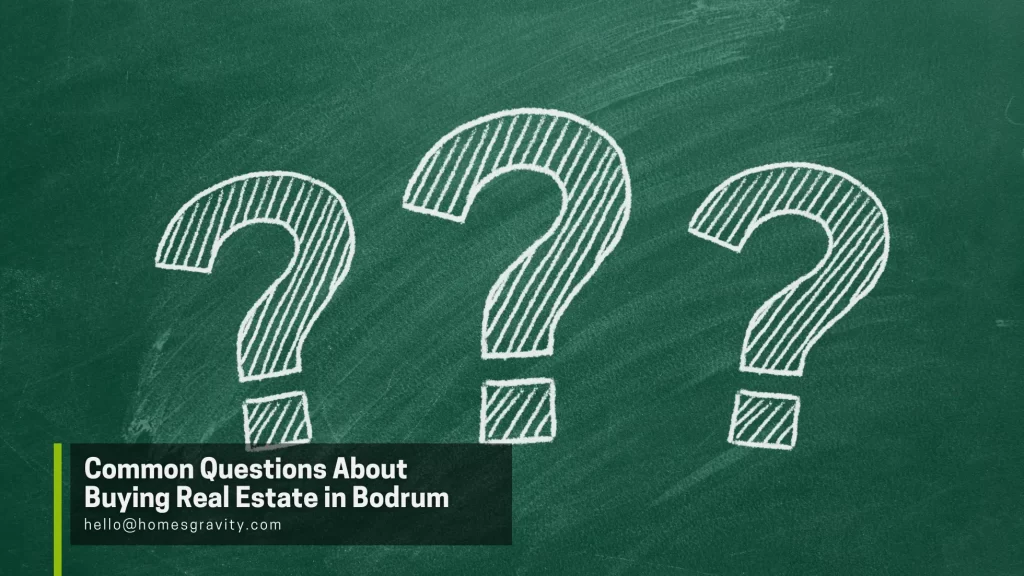 Buy Real Estate in Bodrum - Common Questions About Buying Real Estate in Bodrum