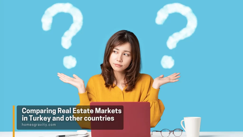 Comparing Real Estate Markets in Turkey and other countries - Homes Gravity Insights