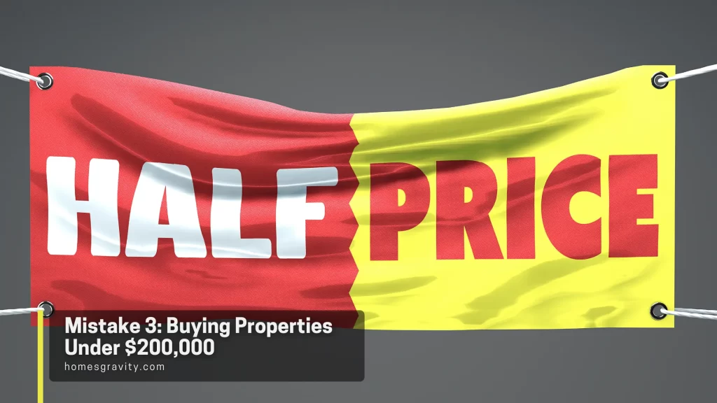 Mistake 3: Buying Properties Under $200,000