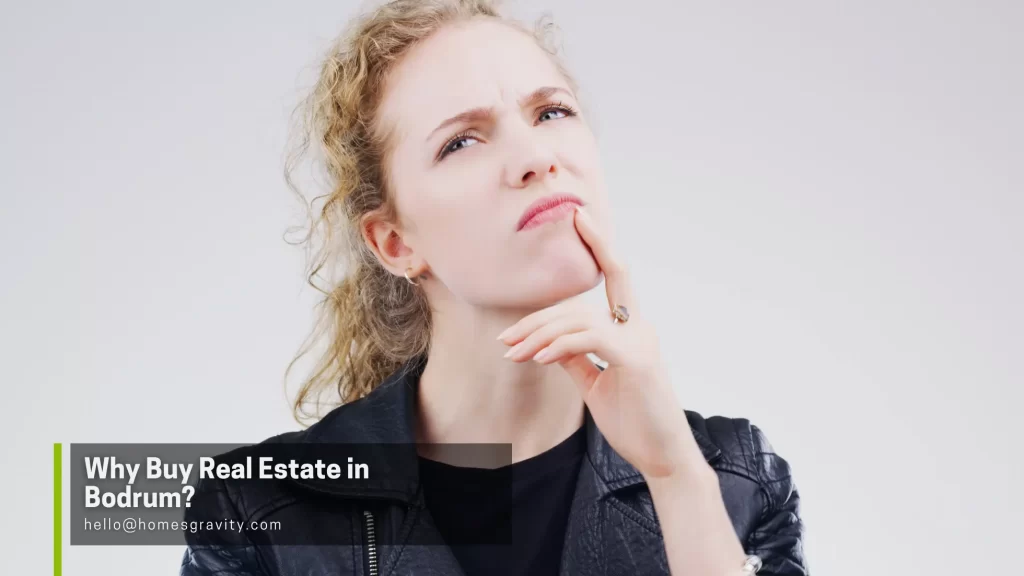 Buy Real Estate in Bodrum - Why Buy Real Estate in Bodrum?