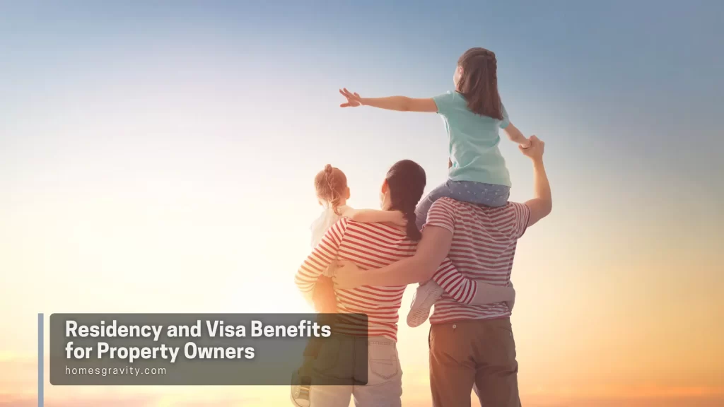 Residency and Visa Benefits for Property Owners - Homes Gravity Insights