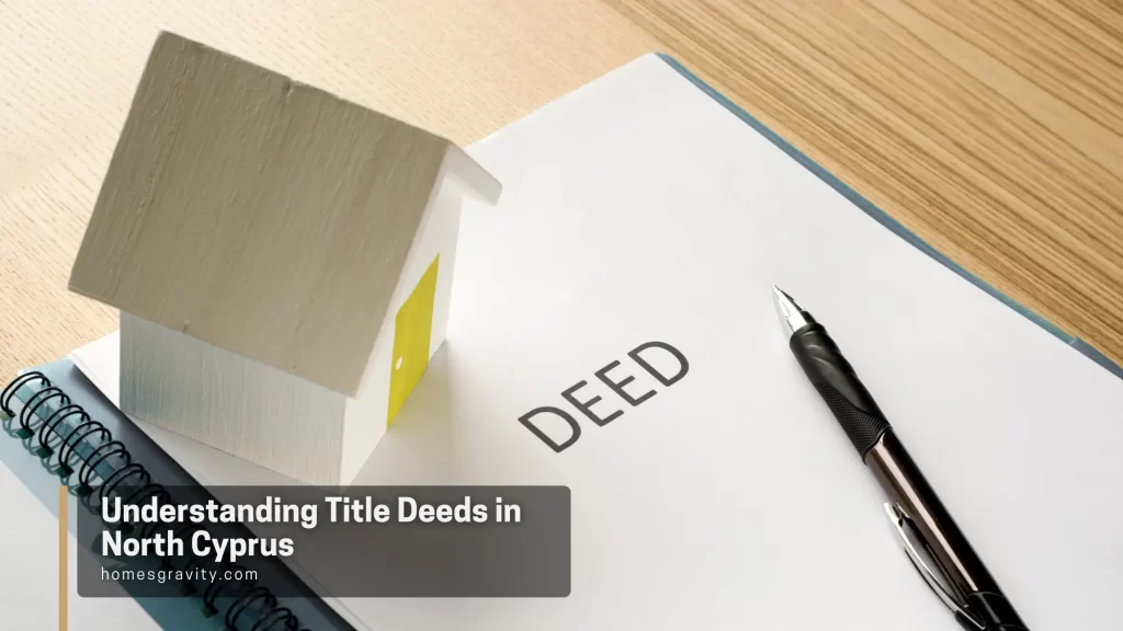 Understanding Title Deeds in North Cyprus - Homes Gravity Insights