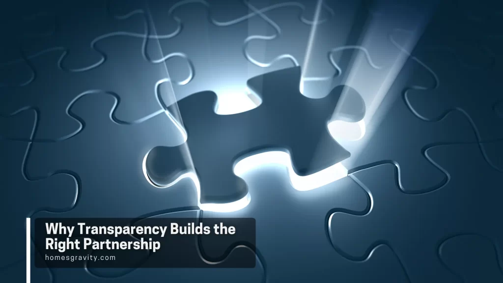 Why Transparency Builds the Right Partnership - Homes Gravity Insights
