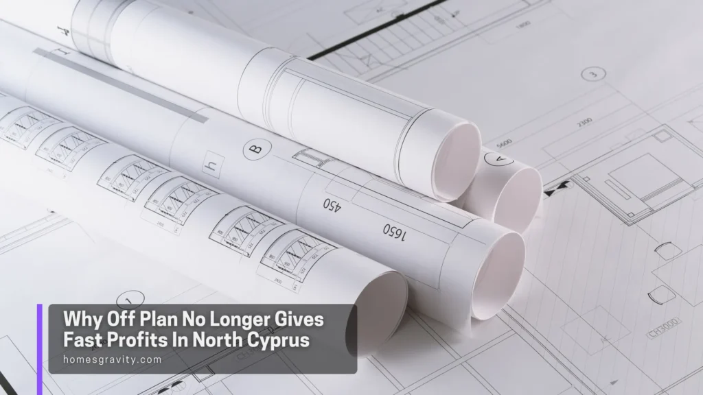 North Cyprus Real Estate Market Secrets For Home Buyers - Why Off Plan No Longer Gives Fast Profits In North Cyprus